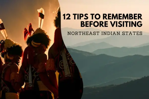 12 Tips to Remember Before Visiting Northeast India