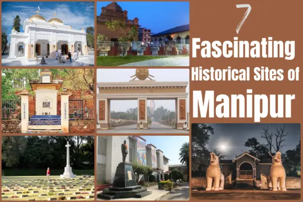 7 Fascinating Historical Sites of Manipur